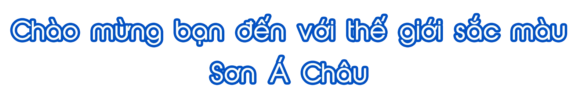 Chào mừng bạn đến với thế giới sắc màu Sơn Á Châu