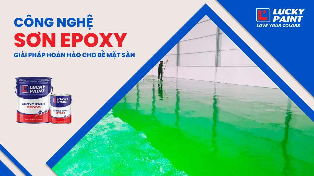 Sơn Epoxy Lucky Paint – Giải pháp sàn công nghiệp bền vững cho thời đại công nghiệp 4.0
